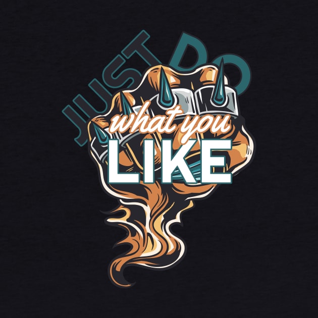 Just do what you like by Foxxy Merch